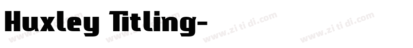 Huxley Titling字体转换